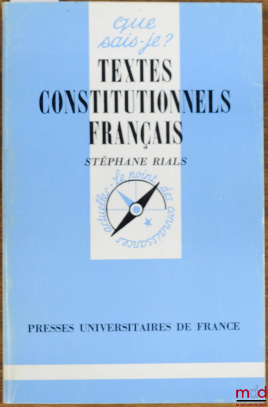 RIALS (Stéphane) – FRENCH CONSTITUTIONAL TEXTS, 10th ed., coll. Que sais-je?