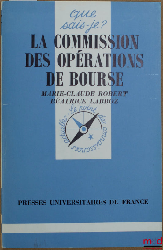 ROBERT (Marie-Claude) and LABBOZ (Béatrice) – THE STOCK EXCHANGE OPERATIONS COMMISSION, coll. Que sais-je?