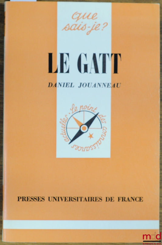 JOUANNEAU (Daniel) – LE GATT, coll. Que sais-je?