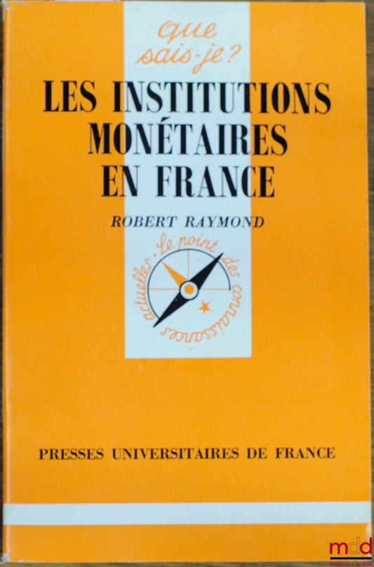 RAYMOND (Robert) – MONETARY INSTITUTIONS IN FRANCE, coll. Que sais-je?