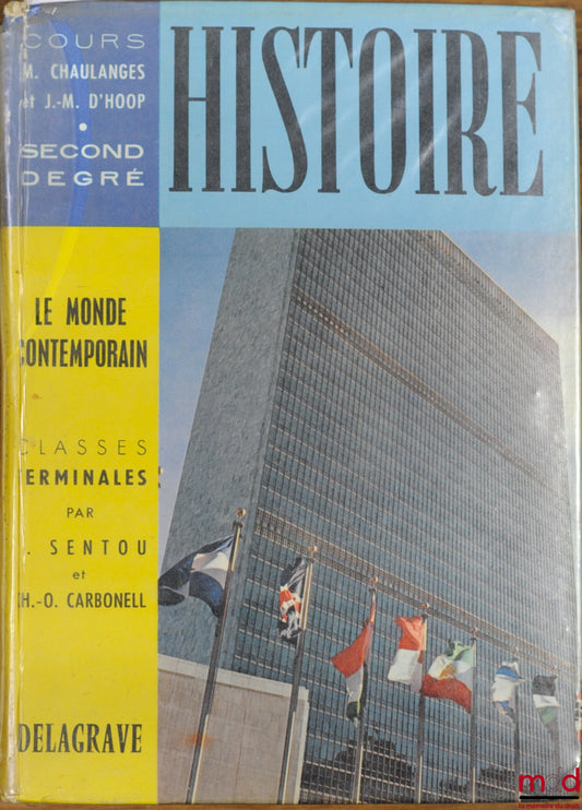 SENTOU (J.) and CARBONELL (Ch.-O.) – THE CONTEMPORARY WORLD, Final Year Classes of the History Course at Chaulanges and Hoop