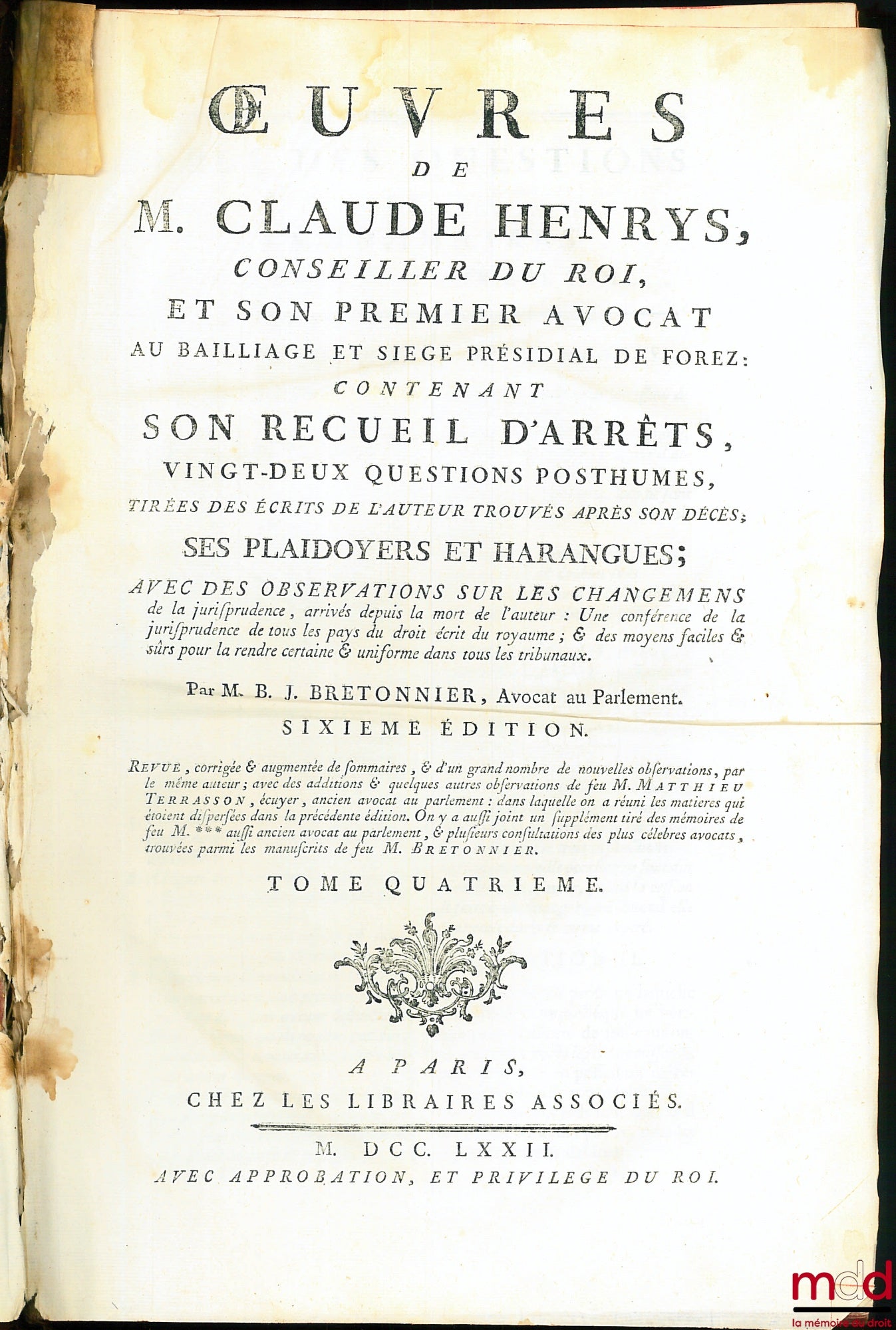 HENRYS (Claude) – ŒUVRES DE M. CLAUDE HENRYS, CONSEILLER DU ROI ET SON PREMIER AVOCAT AU BAILLIAGE & SIÈGE PRÉSIDIAL DE FOREZ, contenant : SON RECUEIL D’ARRÊTS, VINGT-DEUX QUESTIONS POSTHUMES TIRÉES DES ÉCRITS DE L’AUTEUR TROUVÉS APRÈS SON DÉCÈS, SES PLAI