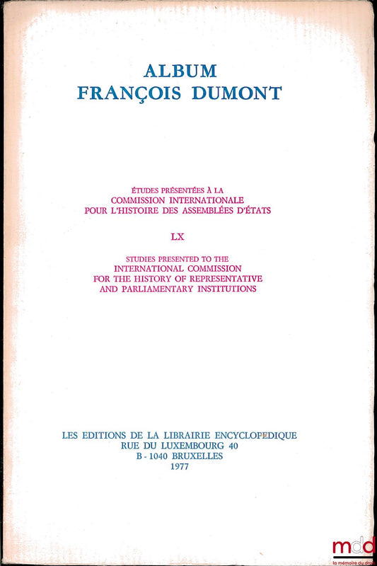 [Dumont Miscellany] – FRANÇOIS DUMONT ALBUM, Studies presented to the International Commission for the History of Assemblies of Estates, vol. LX
