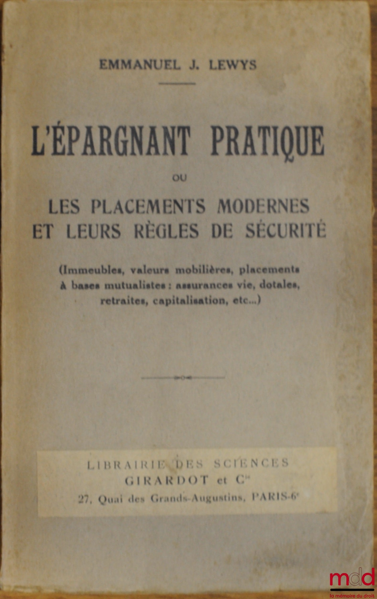 LEWYS (Emmanuel J.) – THE PRACTICAL SAVER OR MODERN INVESTMENTS AND THEIR SECURITY RULES