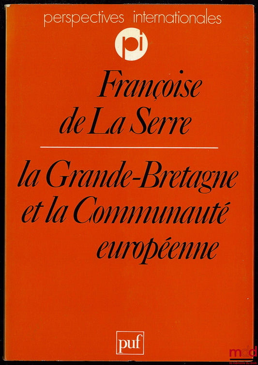 LA SERRE (Françoise de) – GREAT BRITAIN AND THE EUROPEAN COMMUNITY, coll. International Perspectives