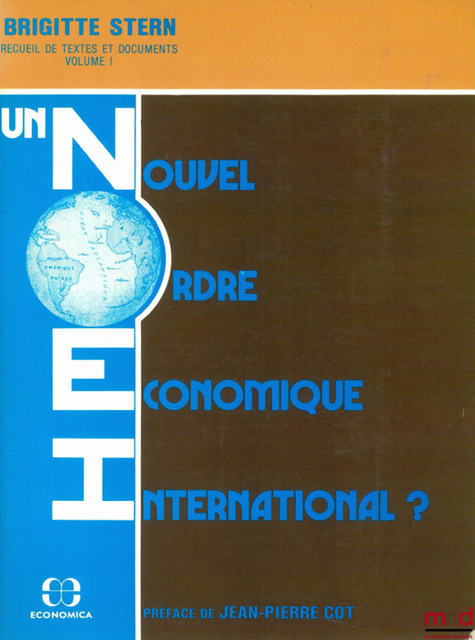 STERN (Brigitte) – A NEW INTERNATIONAL ECONOMIC ORDER?, Collection of texts and documents, vol. I