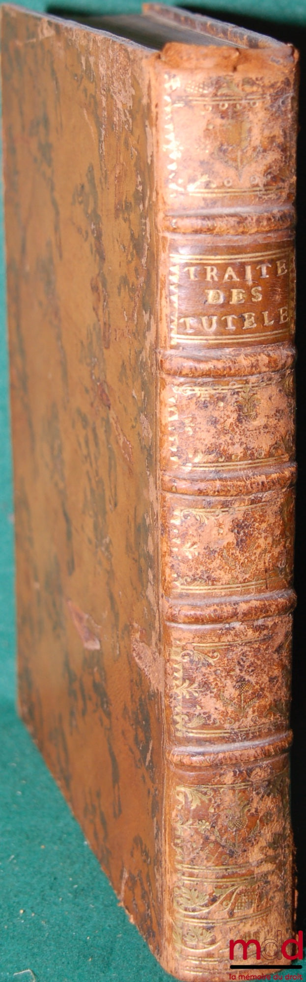 FERRIÈRE (Jean-Antoine) – TREATISE ON GUARDIANSHIPS, divided into four parts: Where the questions of which it is composed are decided in accordance with the provisions of Roman Law, the Doctrine of the best authors, and the Jurisprudence of Judgments