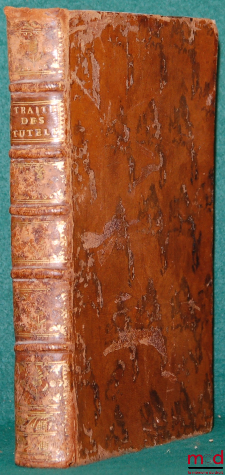 FERRIÈRE (Jean-Antoine) – TREATISE ON GUARDIANSHIPS, divided into four parts: Where the questions of which it is composed are decided in accordance with the provisions of Roman Law, the Doctrine of the best authors, and the Jurisprudence of Judgments