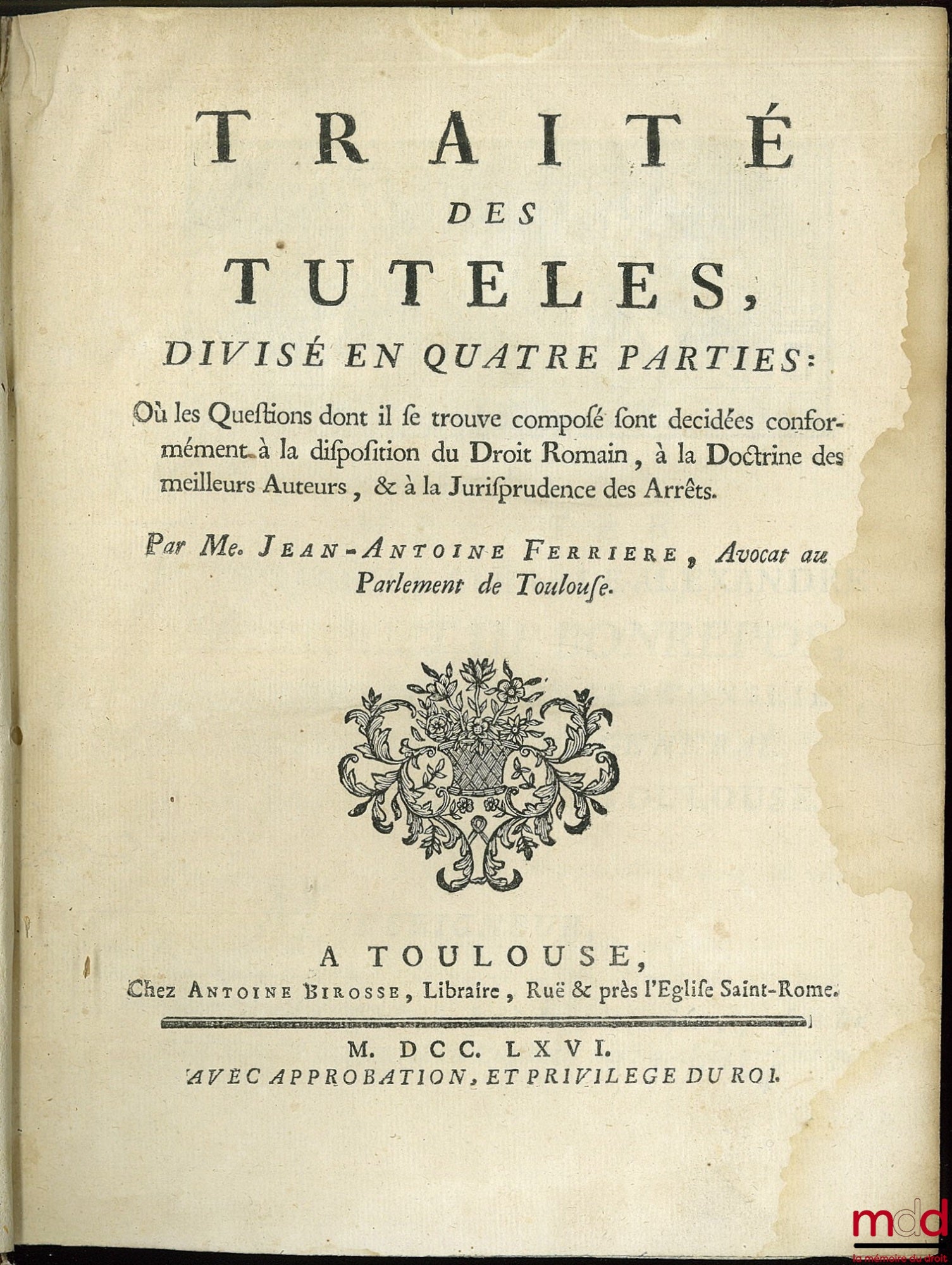 FERRIÈRE (Jean-Antoine) – TREATISE ON GUARDIANSHIPS, divided into four parts: Where the questions of which it is composed are decided in accordance with the provisions of Roman Law, the Doctrine of the best authors, and the Jurisprudence of Judgments