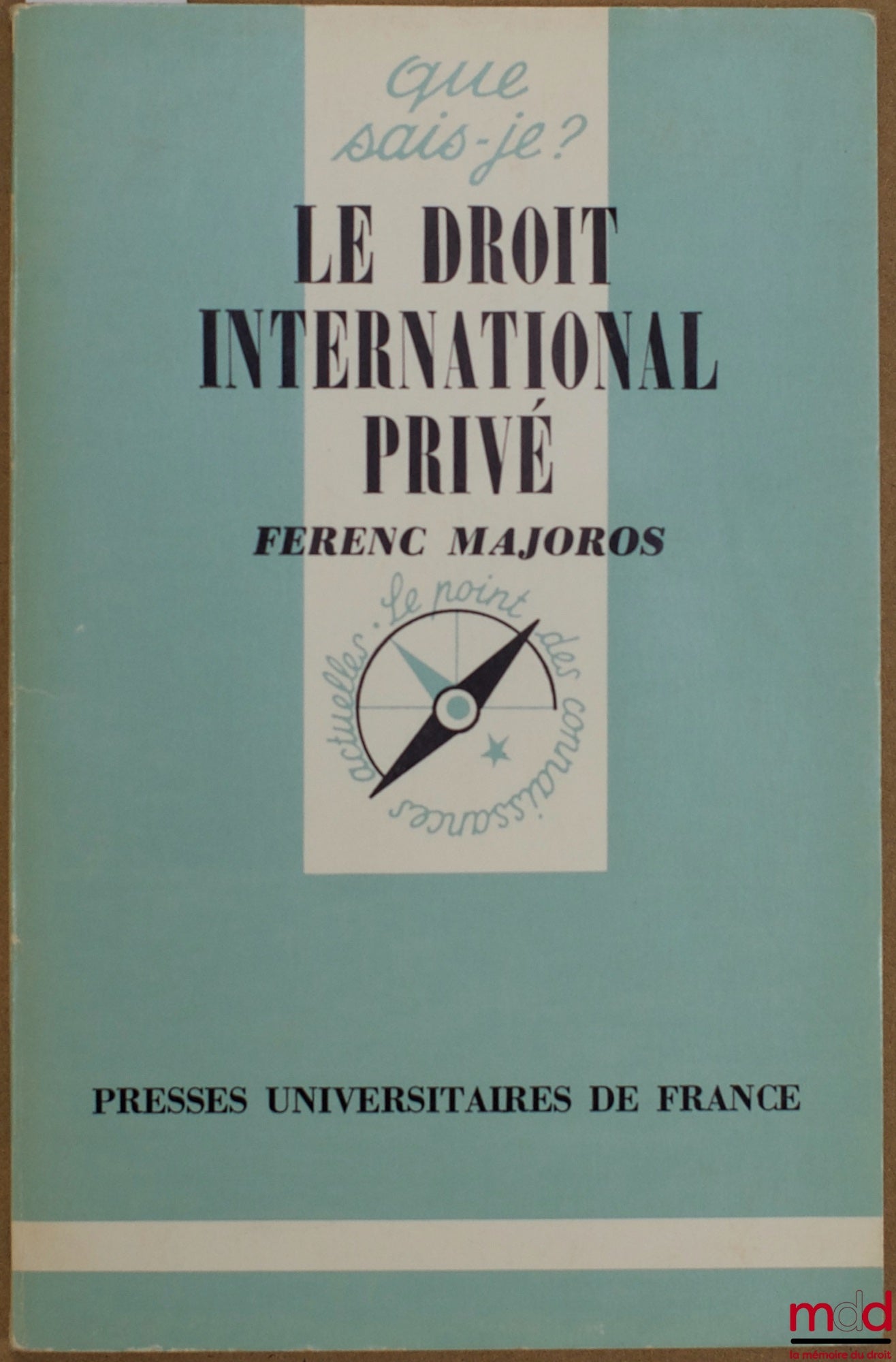 MAJOROS (Ferenc) – PRIVATE INTERNATIONAL LAW, 2nd updated edition, Que sais-je? collection