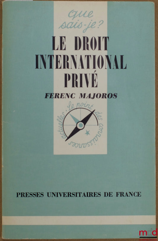 MAJOROS (Ferenc) – PRIVATE INTERNATIONAL LAW, 2nd updated edition, Que sais-je? collection