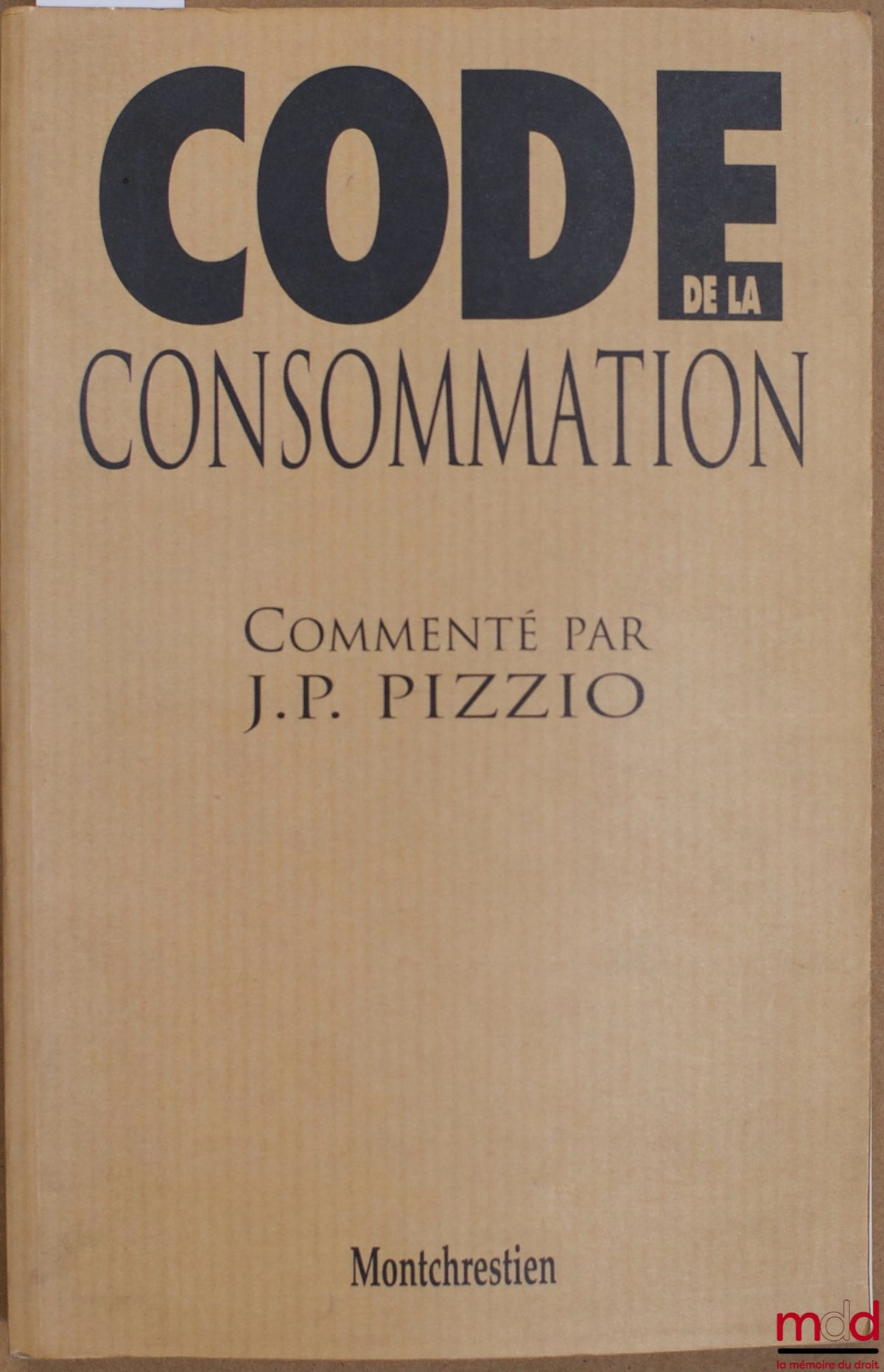 PIZZIO (J. P.) – CODE DE LA CONSOMMATION commenté par (…)