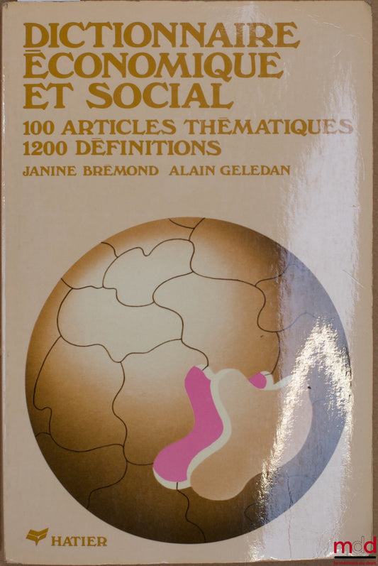 BRÉMOND (Janine) and GELEDAN (Alain) – ECONOMIC AND SOCIAL DICTIONARY, 100 Thematic Articles, 1200 Definitions