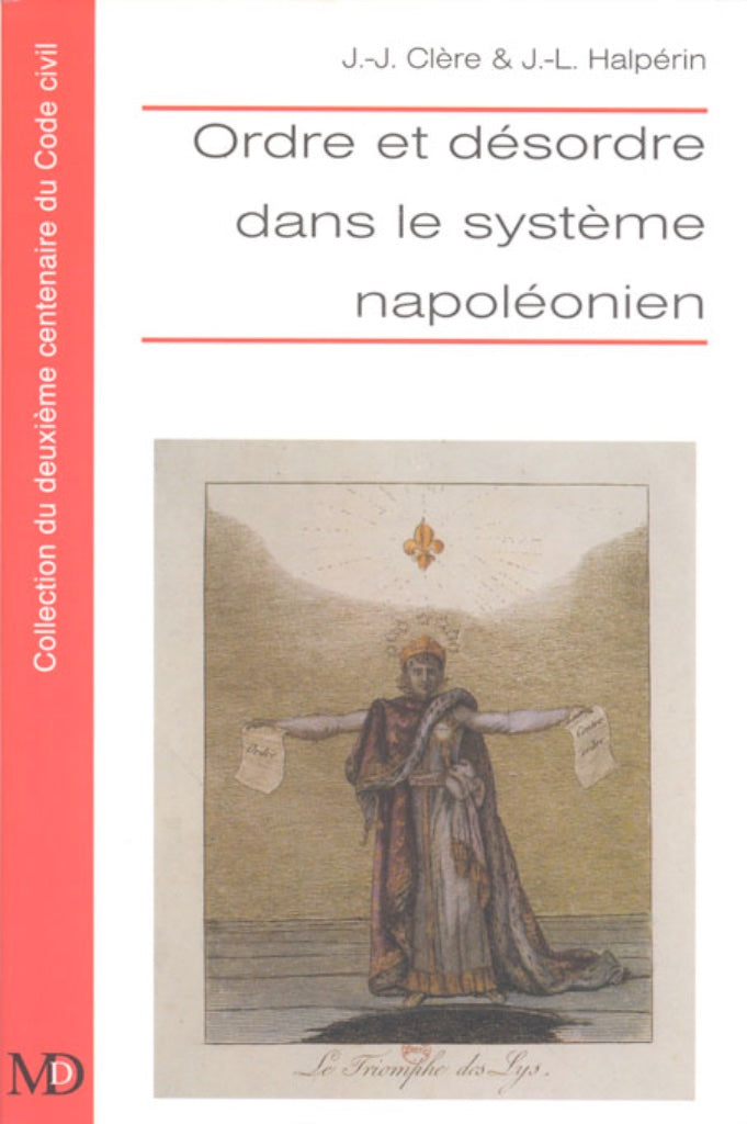ORDER AND DISORDER IN THE NAPOLEONIC SYSTEM Edited by Jean-Jacques CLÈRE & Jean-Louis HALPÉRIN