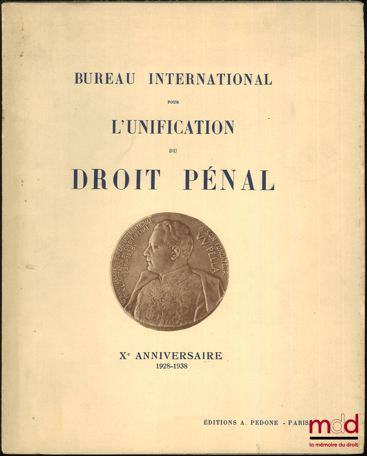 [International Bureau for the Unification of Criminal Law] – COMMEMORATIVE PLAQUE FOR THE 10TH ANNIVERSARY (1928-1938) OF THE INTERNATIONAL BUREAU FOR THE UNIFICATION OF CRIMINAL LAW