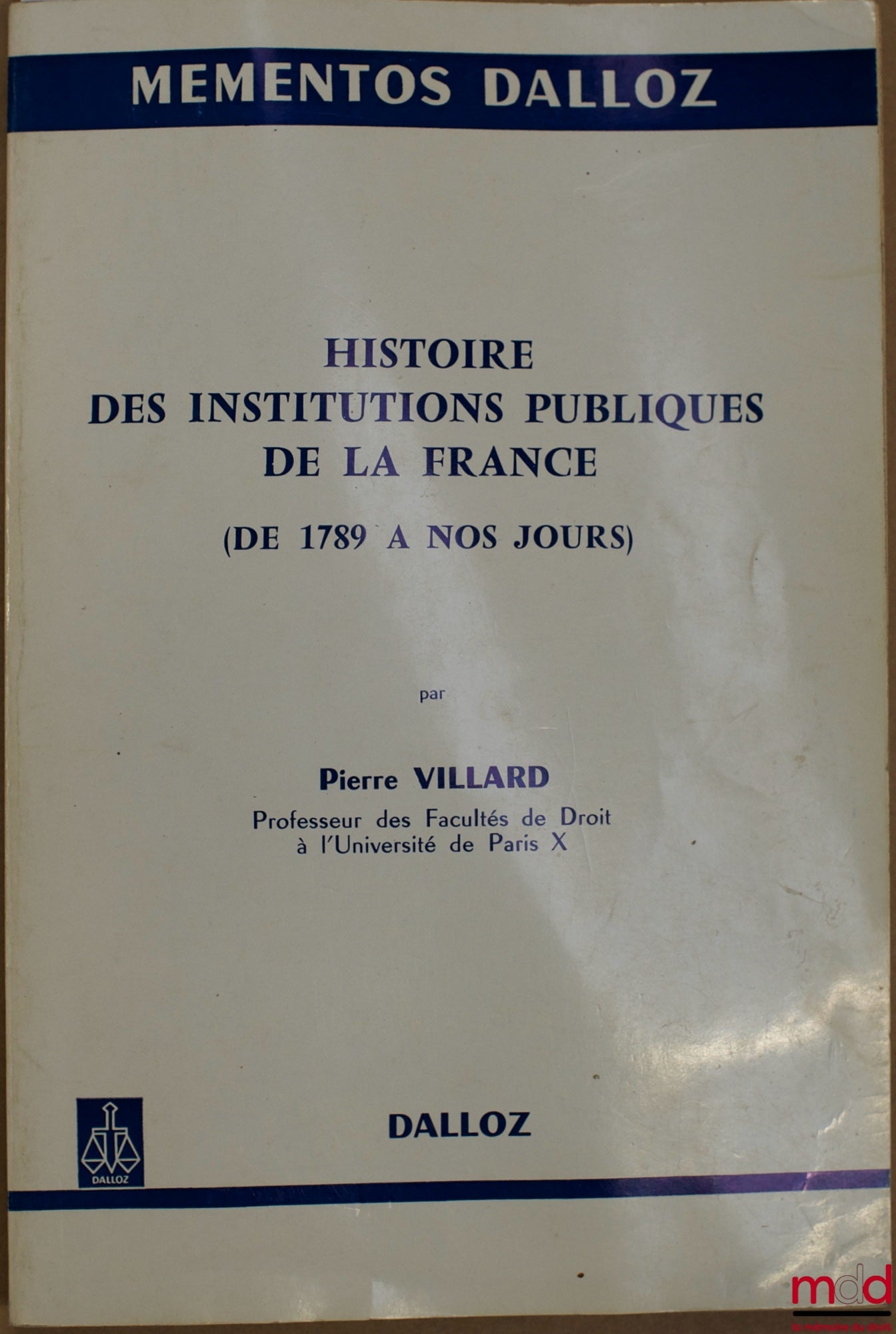 VILLARD (Pierre) – HISTOIRE DES INSTITUTIONS PUBLIQUES DE LA FRANCE (DE 1789 À NOS JOURS), coll. Mémentos Dalloz