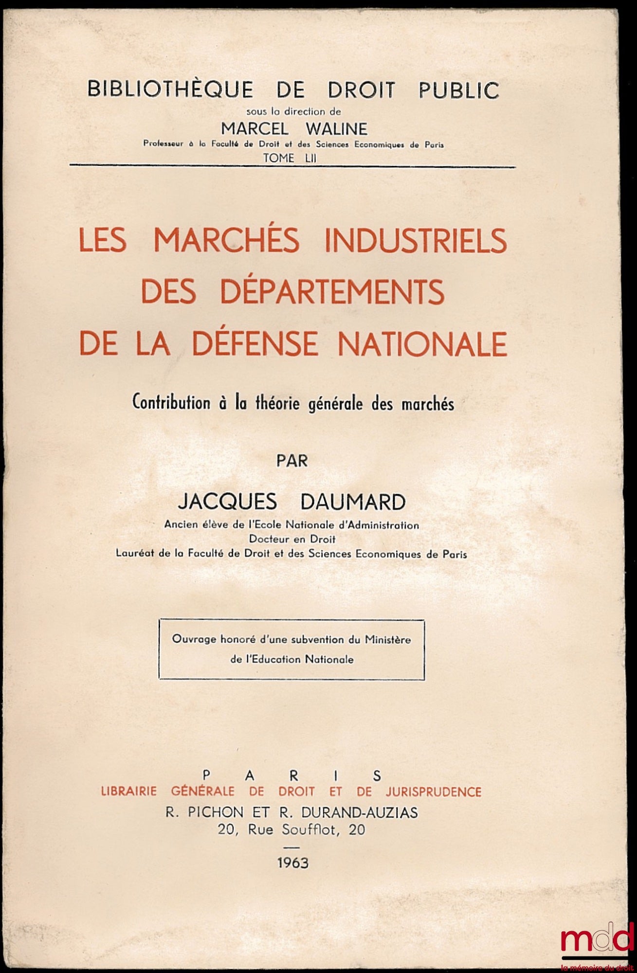 DAUMARD (Jacques) – INDUSTRIAL MARKETS OF THE DEPARTMENTS OF NATIONAL DEFENSE. Contribution to the general theory of markets, Public Law Library, vol. LII