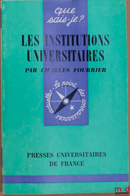 FOURRIER (Charles) – UNIVERSITY INSTITUTIONS, coll. Que sais-je?
