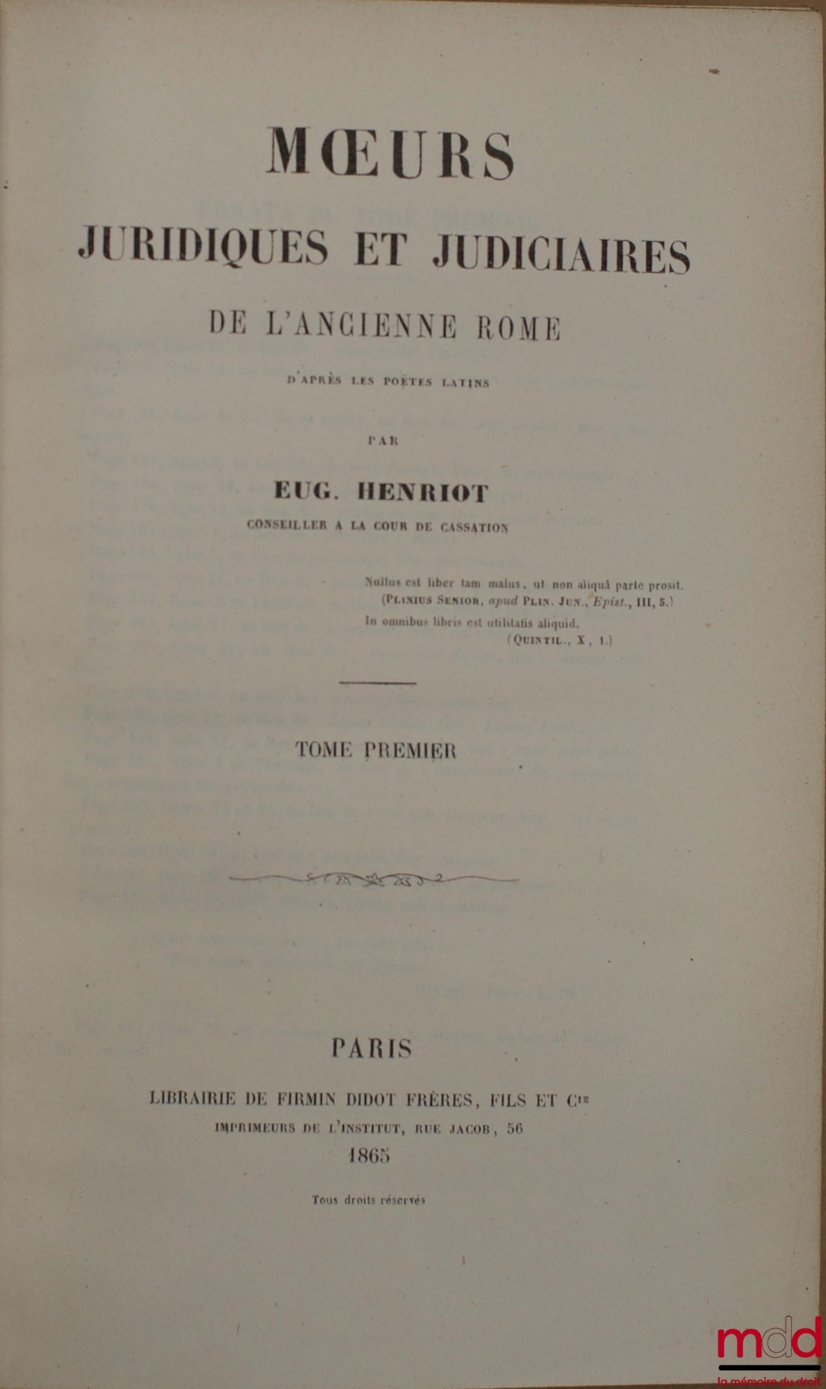 HENRIOT (Eugène) – MŒURS JURIDIQUES ET JUDICIAIRES DE L’ANCIENNE ROME D’APRÈS LES POÈTES LATINS, tome premier