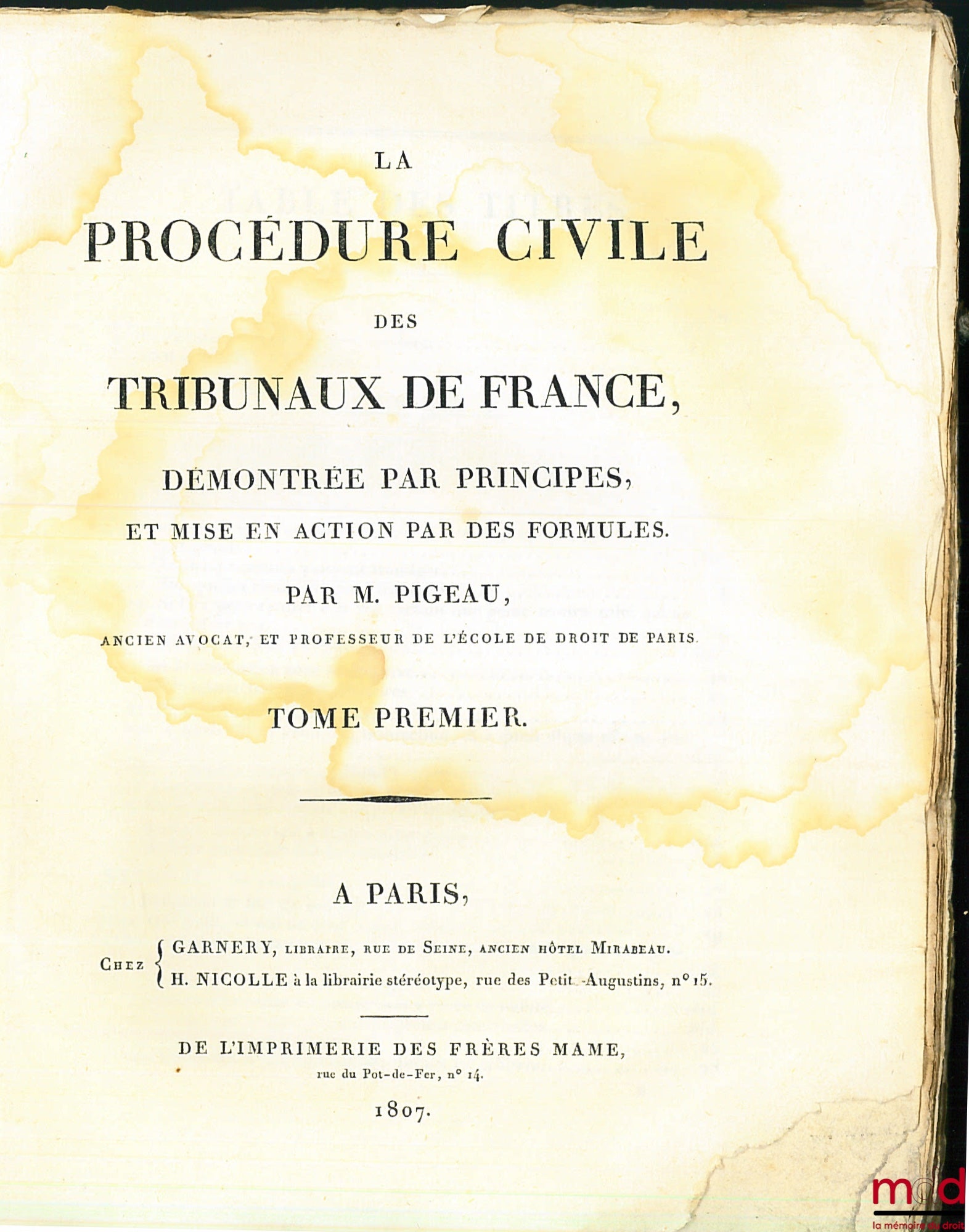 PIGEAU (Eustache-Nicolas) – LA PROCÉDURE CIVILE DES TRIBUNAUX DE FRANCE, DÉMONTRÉE PAR PRINCIPES, ET MISE EN ACTION PAR DES FORMULES, tome premier