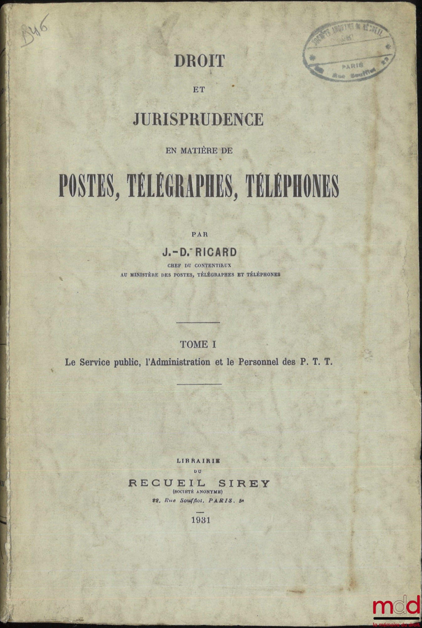RICARD (J.-D.) – LAW AND JURISPRUDENCE CONCERNING POSTS, TELEGRAPHS, AND TELEPHONE SERVICES, Vol. I: Public Service, Administration, and Personnel of the PTT; Vol. II, Parts 1 and 2: Contractual, Financial, and Public Authority Means and Resources