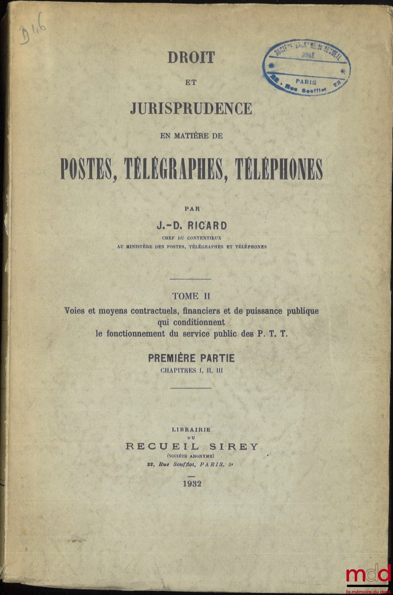 RICARD (J.-D.) – LAW AND JURISPRUDENCE CONCERNING POSTS, TELEGRAPHS, AND TELEPHONE SERVICES, Vol. I: Public Service, Administration, and Personnel of the PTT; Vol. II, Parts 1 and 2: Contractual, Financial, and Public Authority Means and Resources