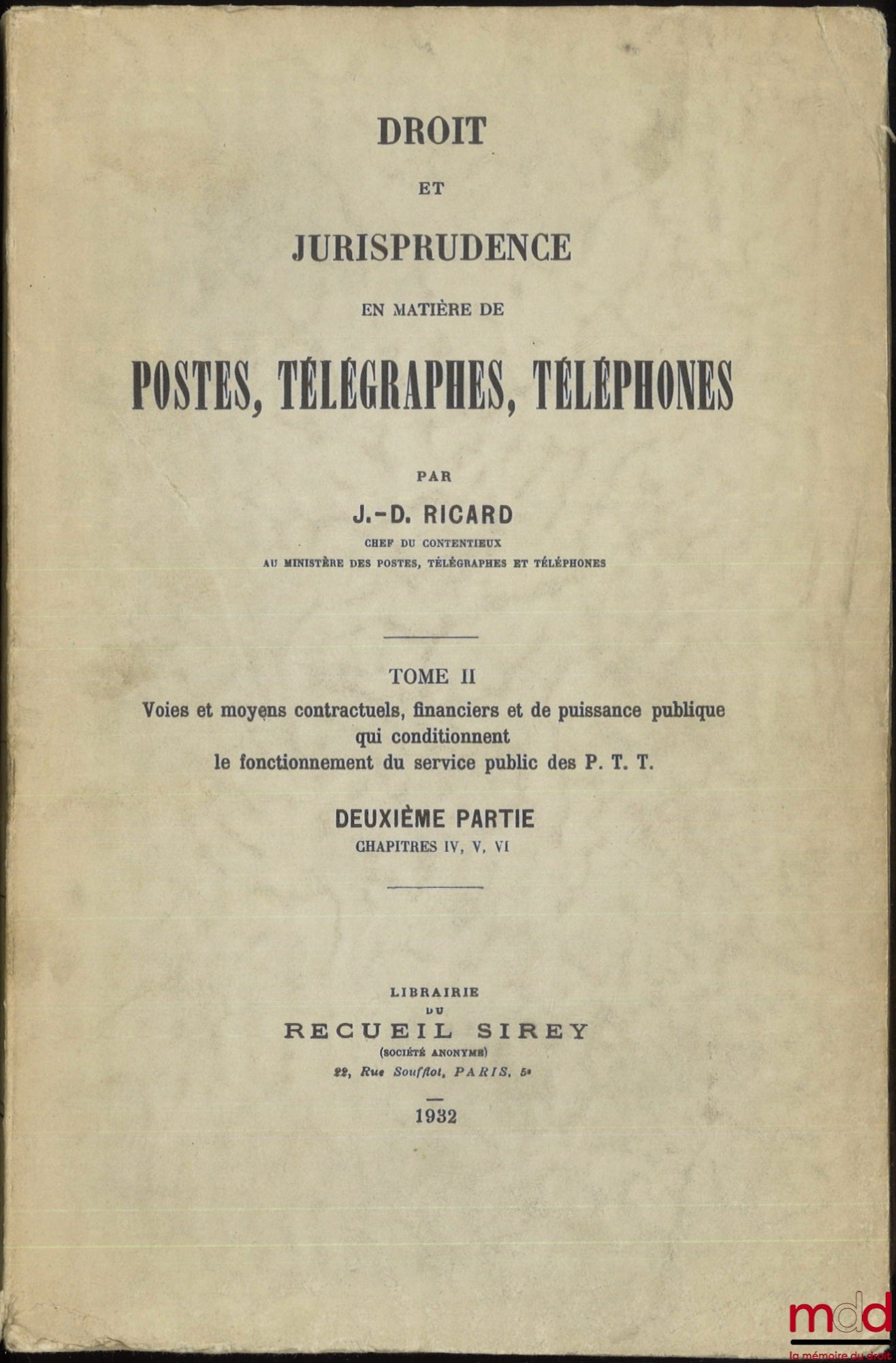 RICARD (J.-D.) – LAW AND JURISPRUDENCE CONCERNING POSTS, TELEGRAPHS, AND TELEPHONE SERVICES, Vol. I: Public Service, Administration, and Personnel of the PTT; Vol. II, Parts 1 and 2: Contractual, Financial, and Public Authority Means and Resources