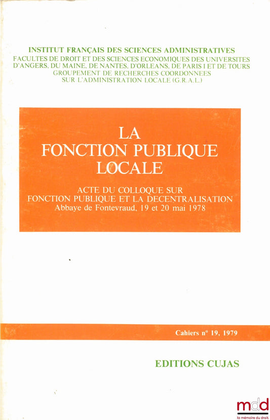 [Symposium] – LOCAL CIVIL SERVICE, Proceedings of the symposium on Civil Service and Decentralization, Fontevraud Abbey, May 19 and 20, 1978, Cahier de l'Institut français des sciences administratives, no. 19
