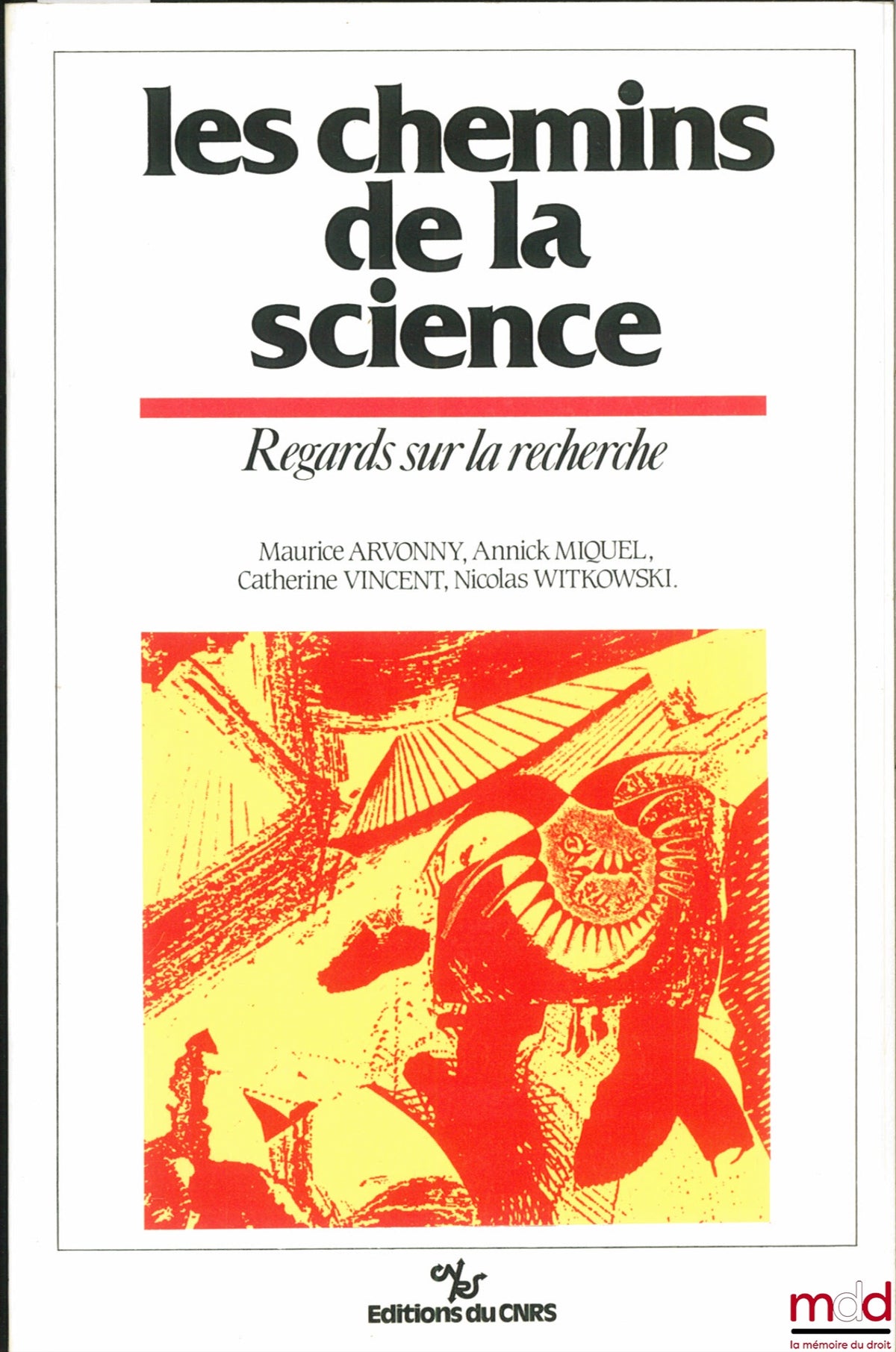 ARVONNY (Maurice), MIQUEL (Annick), VINCENT (Catherine) and WITTOWSKI (Nicolas) – THE PATHS OF SCIENCE. PERSPECTIVES ON RESEARCH