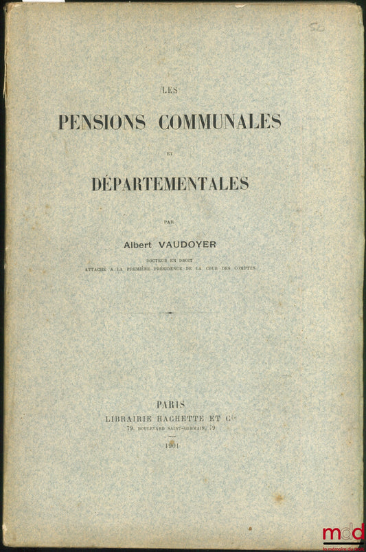 VAUDOYER (Albert) – LES PENSIONS COMMUNALES ET DÉPARTEMENTALES