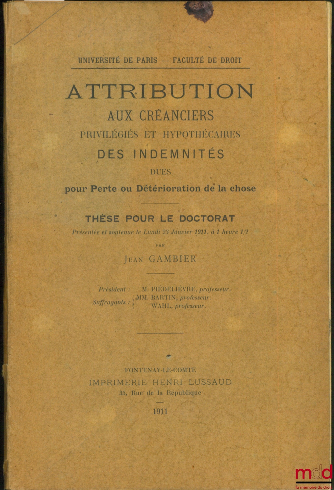 GAMBIER (Jean) – ATTRIBUTION AUX CRÉANCIERS PRIVILÉGIÉS ET HYPOTHÉCAIRES DES INDEMNITÉS DUES POUR PERTE OU DÉTERIORATION DE LA CHOSE, Université de Paris, Faculté de droit