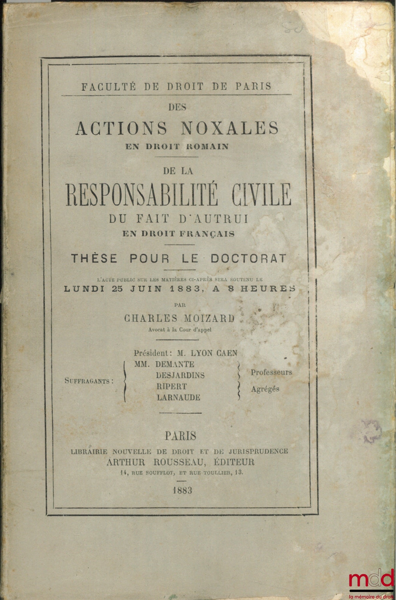 MOIZARD (Charles) – DES ACTIONS NOXALES (Droit romain) ; DE LA RESPONSABILITÉ CIVILE DU FAIT D’AUTRUI (Droit français), Faculté de droit de Paris