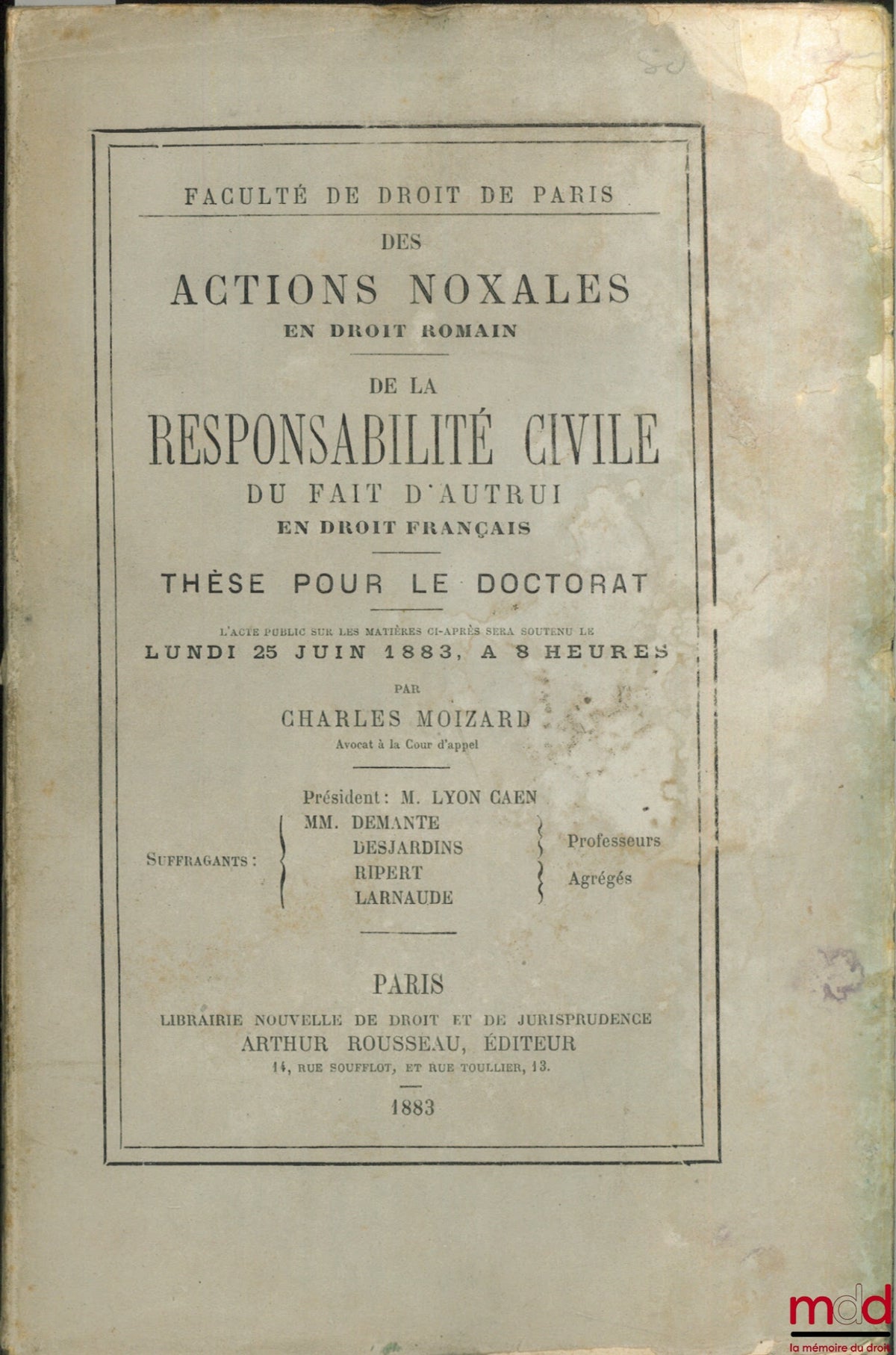 MOIZARD (Charles) – DES ACTIONS NOXALES (Droit romain) ; DE LA RESPONSABILITÉ CIVILE DU FAIT D’AUTRUI (Droit français), Faculté de droit de Paris