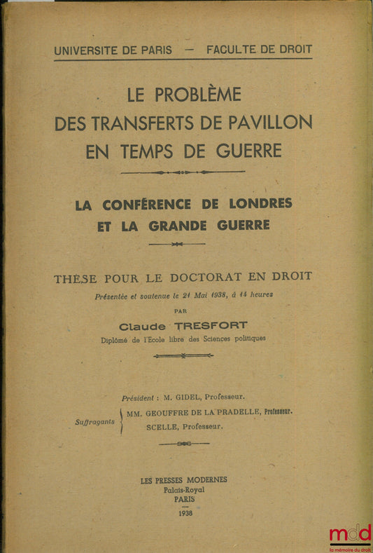 TRESFORT (Claude) – THE PROBLEM OF PAVILION TRANSFERS IN WARTIME. THE LONDON CONFERENCE AND THE GREAT WAR, University of Paris, Faculty of Law