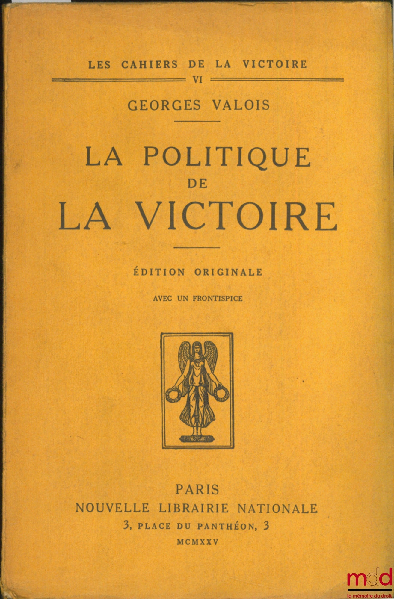 VALOIS (Georges) – THE POLITICS OF VICTORY, FIRST EDITION WITH A FRONTISPIECE, coll. Les Cahiers de la victoire