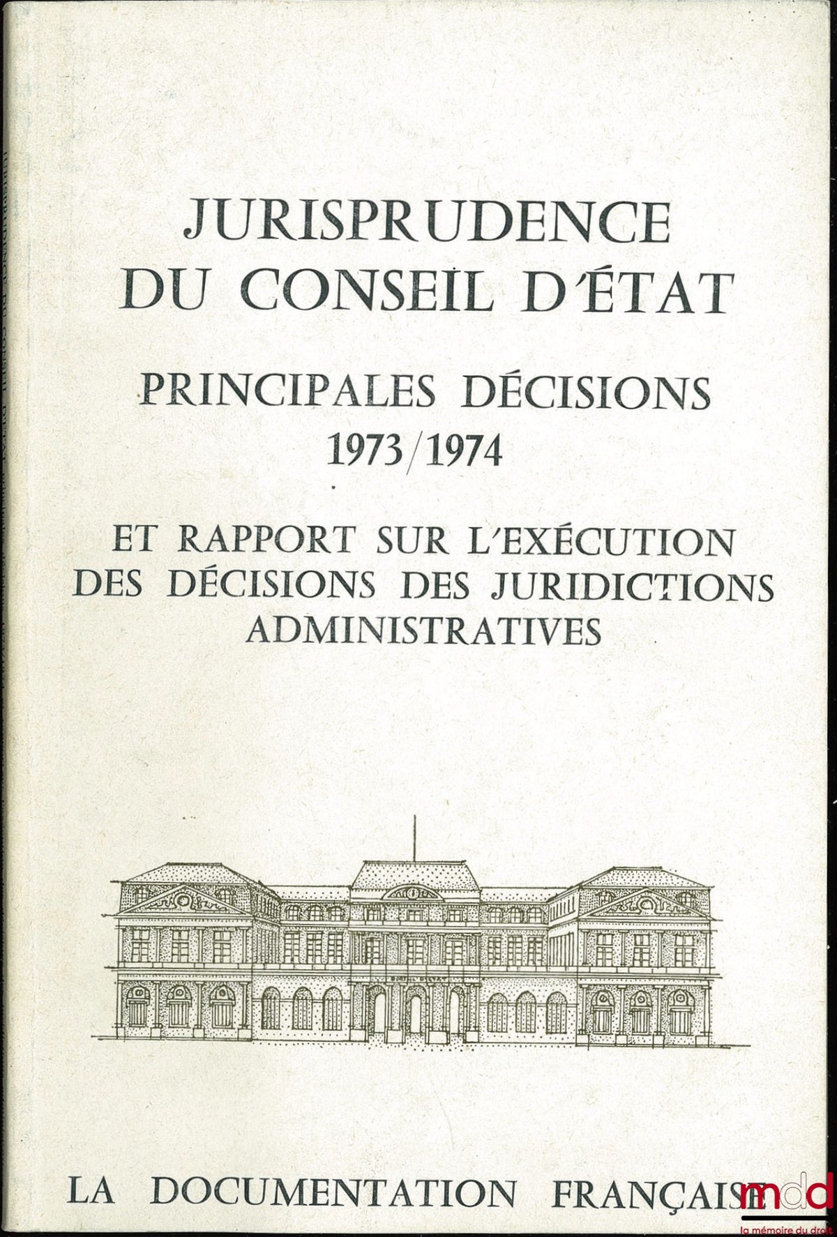[Council of State] – CASE LAW OF THE COUNCIL OF STATE. MAIN DECISIONS 1973-1974; 1974-1975; 1975-1976; 1976-1977 and 1977-1978 and report on the enforcement of decisions of administrative courts