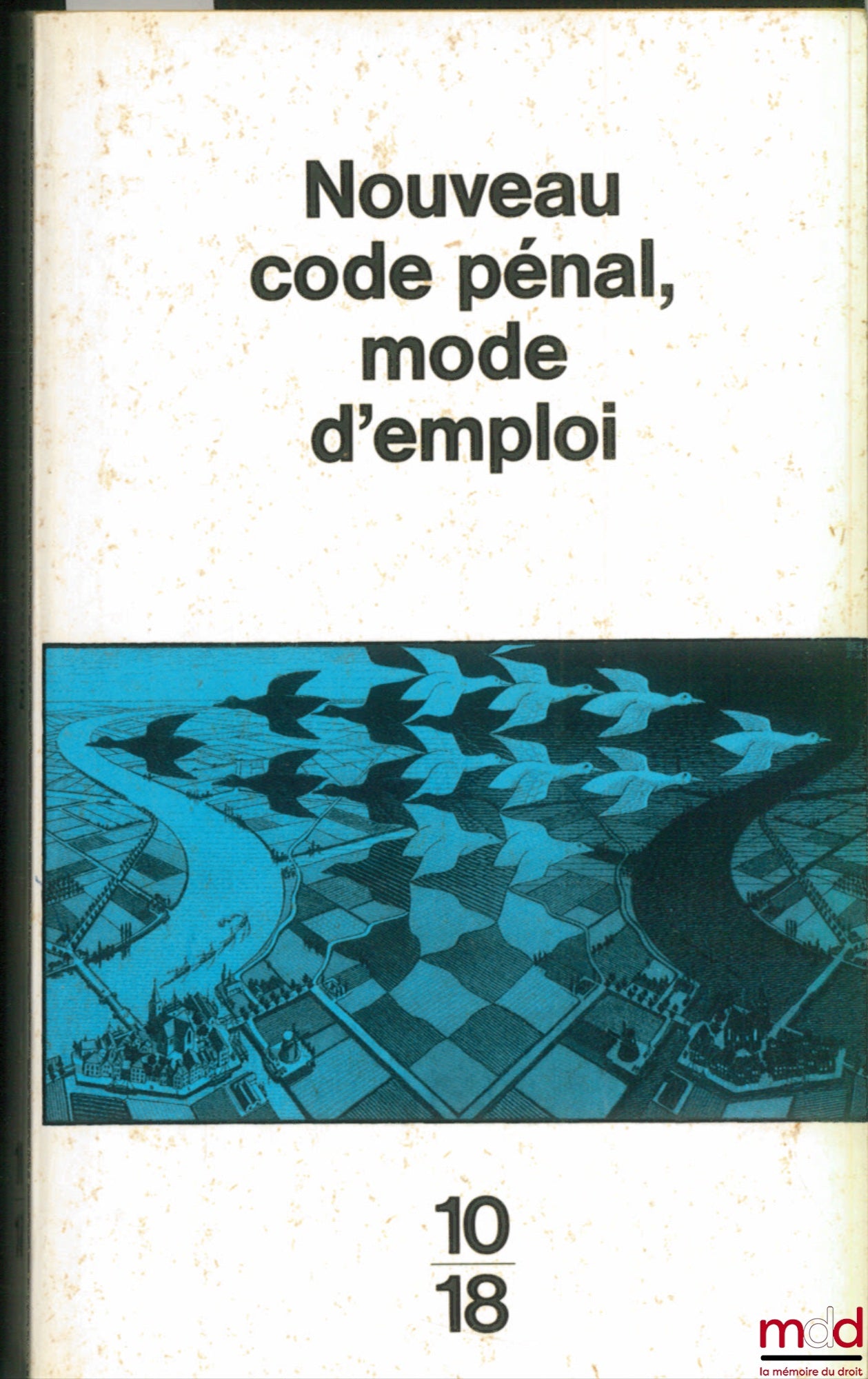 [Code] – NOUVEAU CODE PÉNAL, MODE D’EMPLOI, coll. Document, U.G.E. 10-18