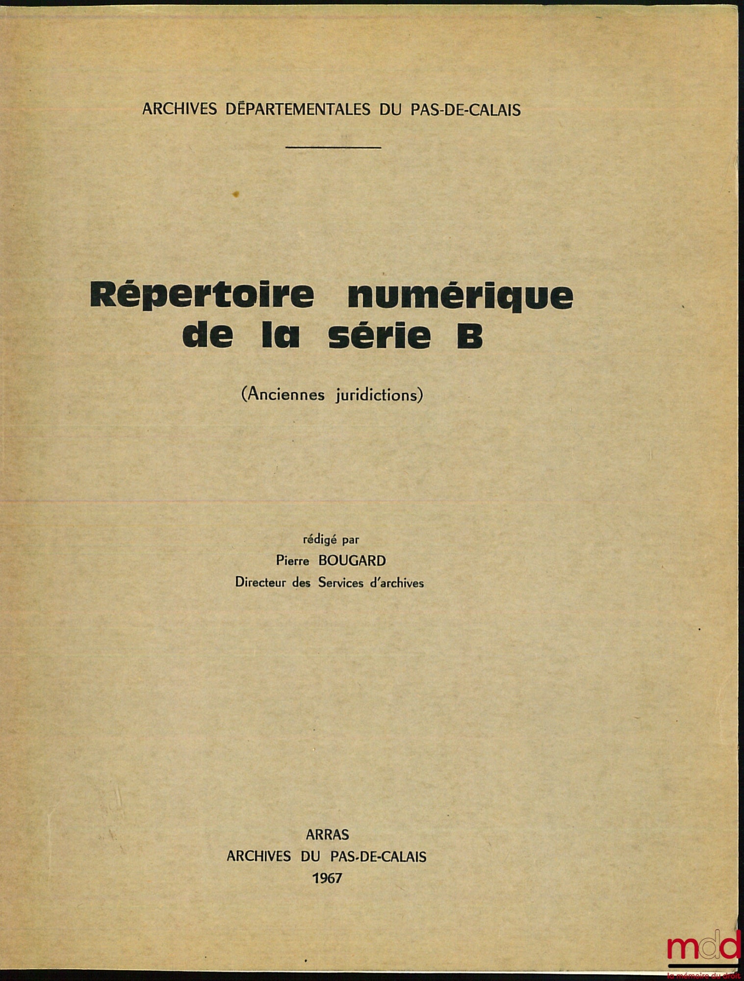 BOUGARD (Pierre) – DIGITAL INVENTORY OF SERIES B (Former Jurisdictions) of the Pas-de-Calais Departmental Archives