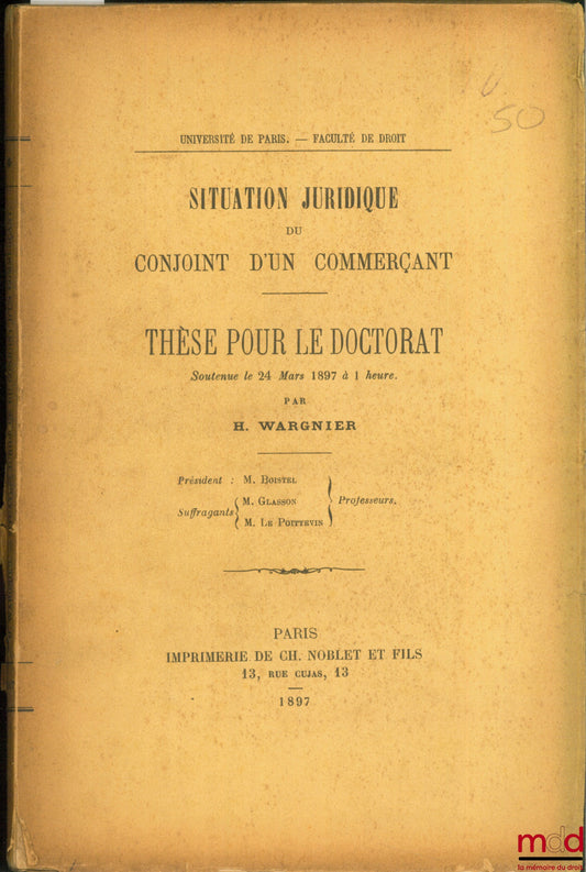 WARGNIER (H.) – SITUATION JURIDIQUE DU CONJOINT D’UN COMMERÇANT, Université de Paris, Faculté de droit