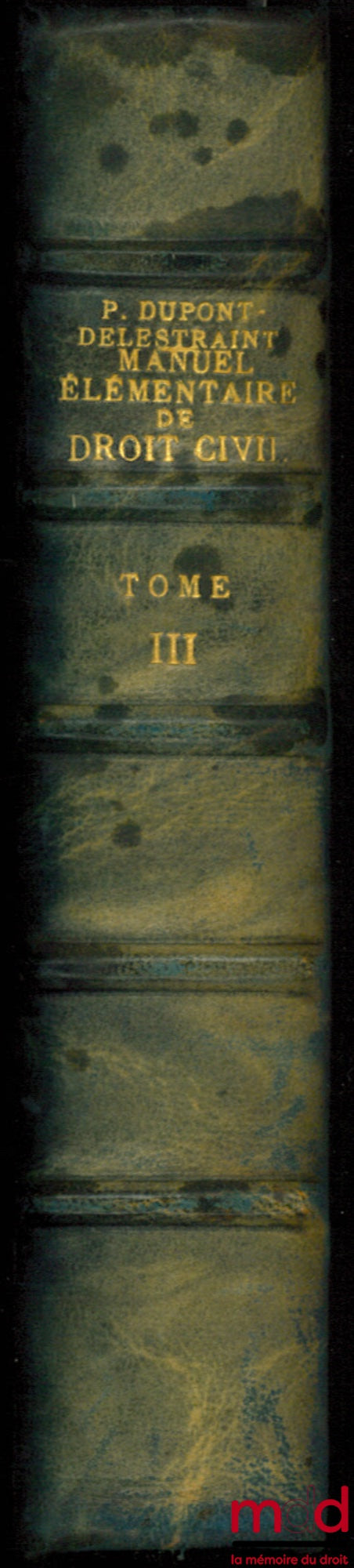 DUPONT-DELESTRAINT (Pierre) – ELEMENTARY MANUAL OF CIVIL LAW, vol. 3, New Foignet Collection