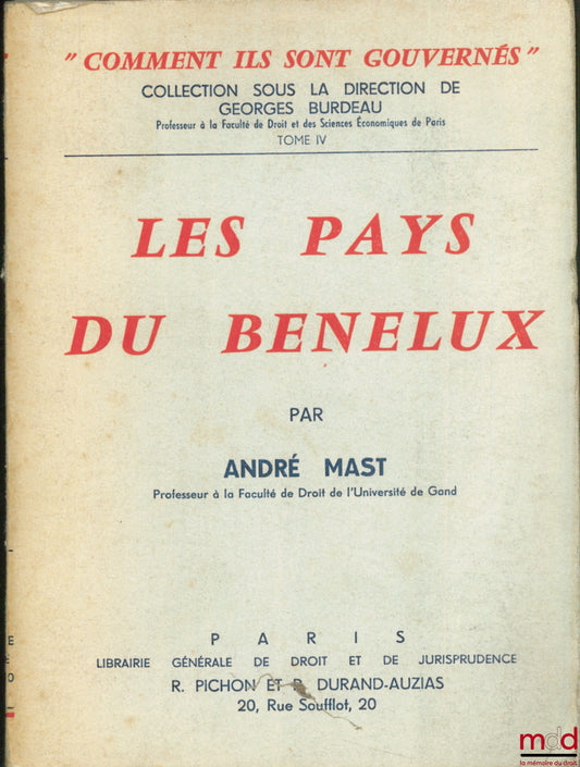 MAST (André) – THE BENELUX COUNTRIES, coll. How they are governed, vol. IV