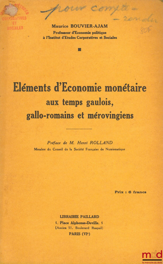 BOUVIER-AJAM (Maurice) – ÉLÉMENTS D’ÉCONOMIE MONÉTAIRE AUX TEMPS GAULOIS, GALLO-ROMAINS ET MÉROVINGIENS