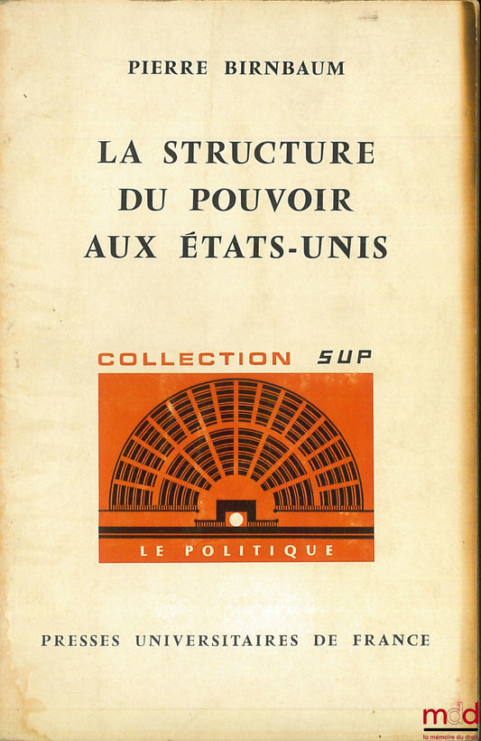 BIRNBAUM (Pierre) – THE STRUCTURE OF POWER IN THE UNITED STATES, coll. SUP “The Political”
