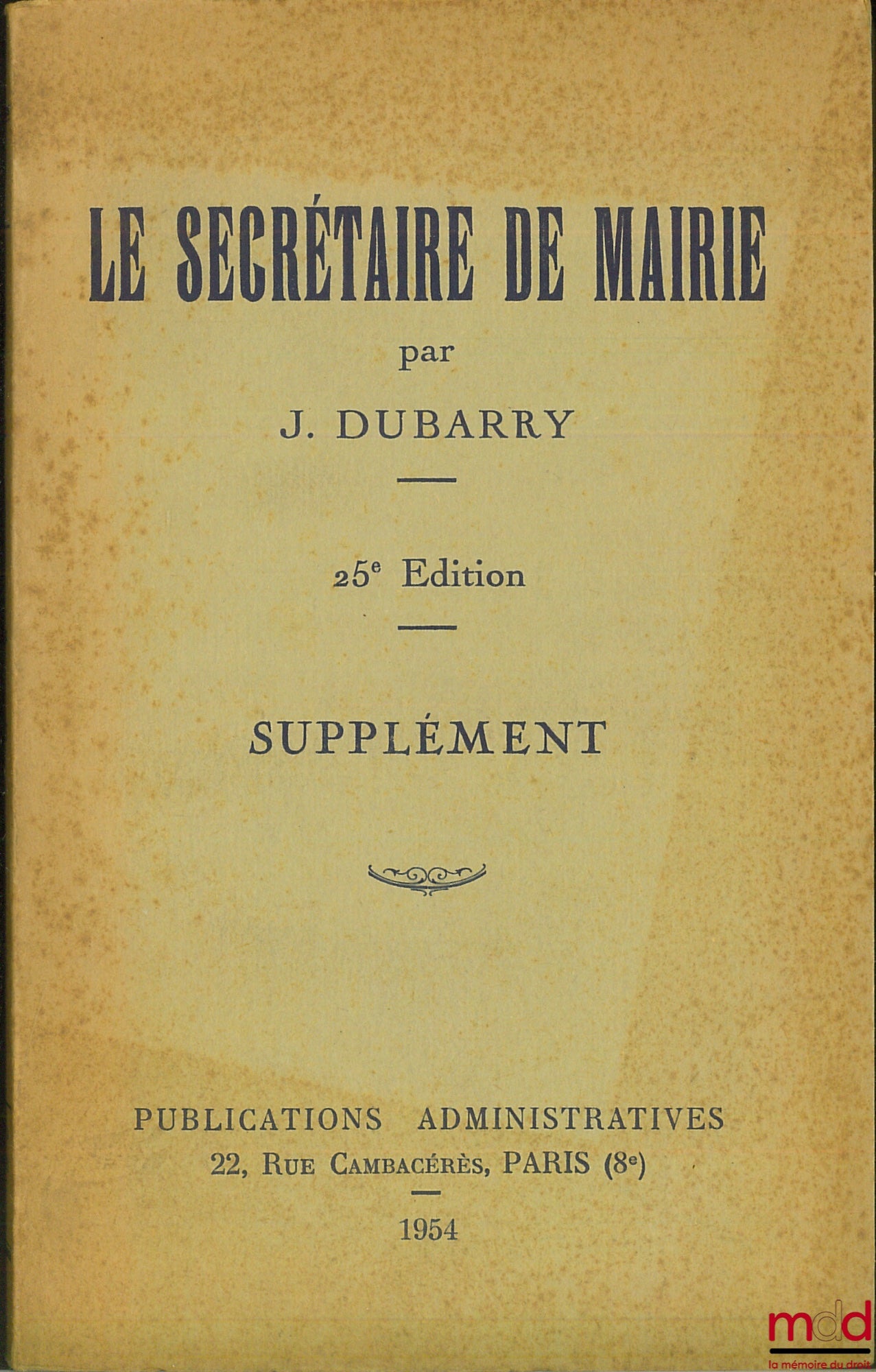 DUBARRY (J.) – LE SECRÉTAIRE DE MAIRIE, 25ème éd., SUPPLÉMENT
