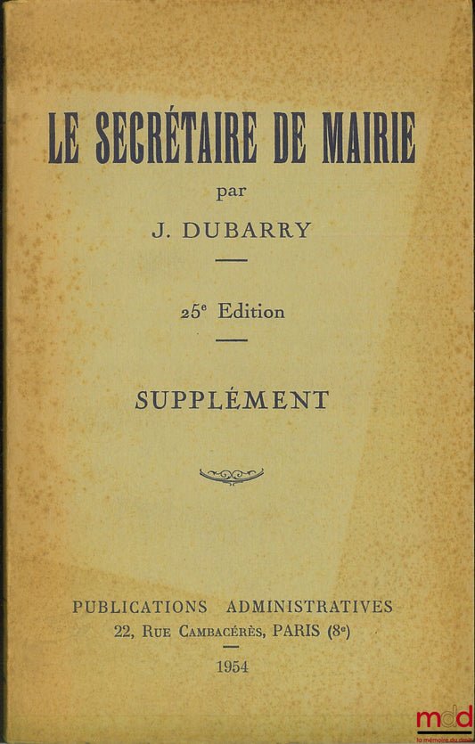DUBARRY (J.) – LE SECRÉTAIRE DE MAIRIE, 25ème éd., SUPPLÉMENT