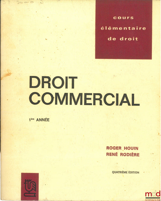 HOUIN (Roger) and RODIÈRE (René) – ELEMENTARY COURSE IN LAW. COMMERCIAL COURSE, 1st year, 4th ed. with an addendum updating to July 1, 1971