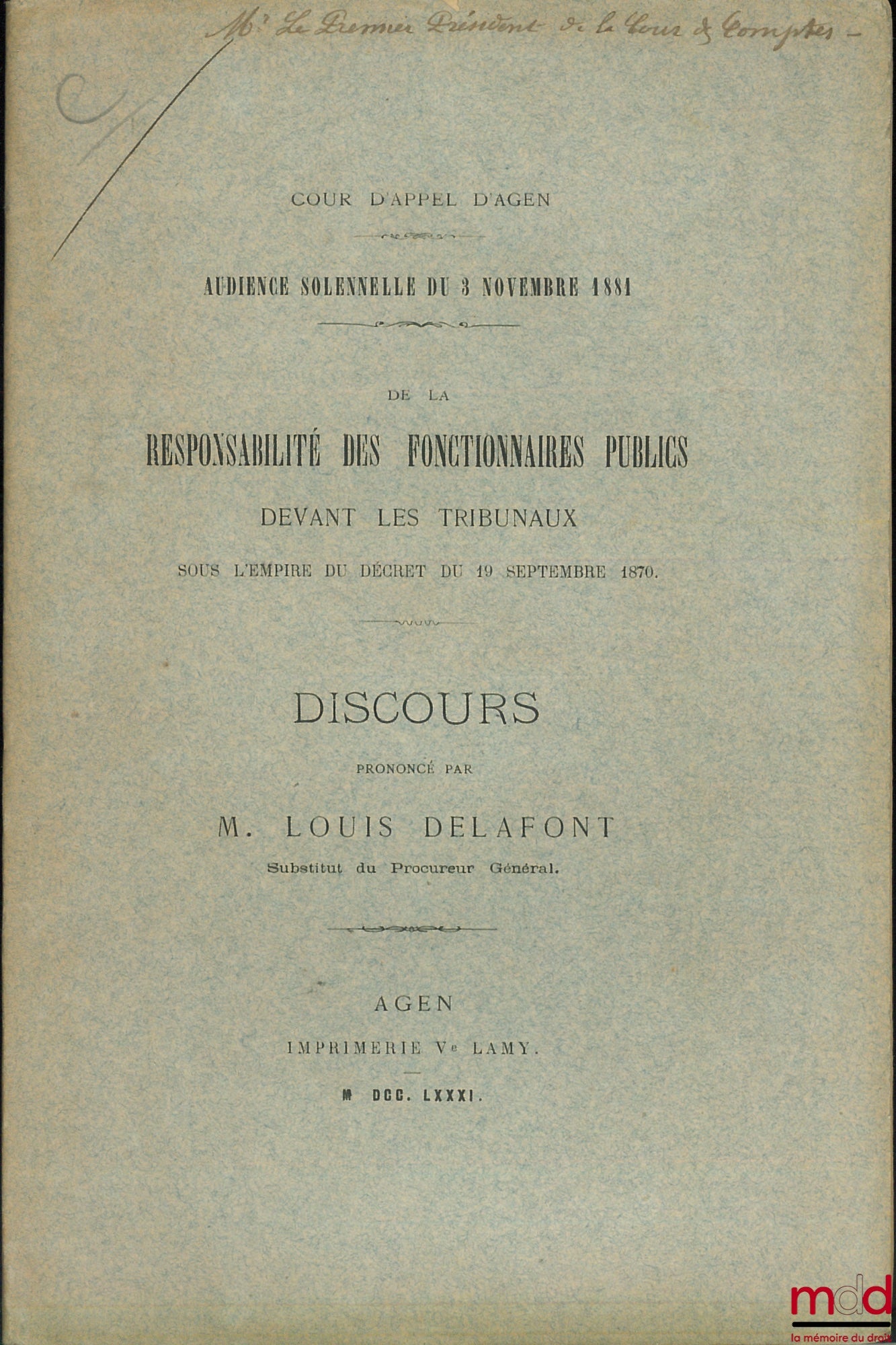 DELAFONT (Louis) – ON THE LIABILITY OF PUBLIC OFFICIALS BEFORE THE COURTS UNDER THE DECREE OF SEPTEMBER 19, 1870, Speech delivered at the solemn opening session of November 3, 1881, of the Court of Appeal of Agen