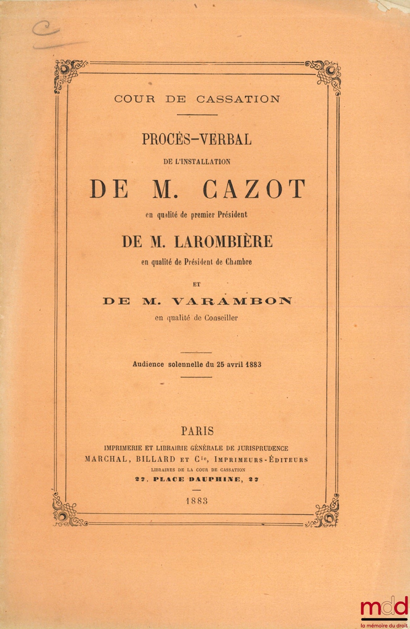 [Court of Cassation] – MINUTES OF THE INSTALLATION OF Mr. CAZOT as First President, Mr. LAROMBIÈRE as Chamber President, and Mr. VARAMBON as Judge of the Court of Cassation of Paris, solemn hearing of 25 April