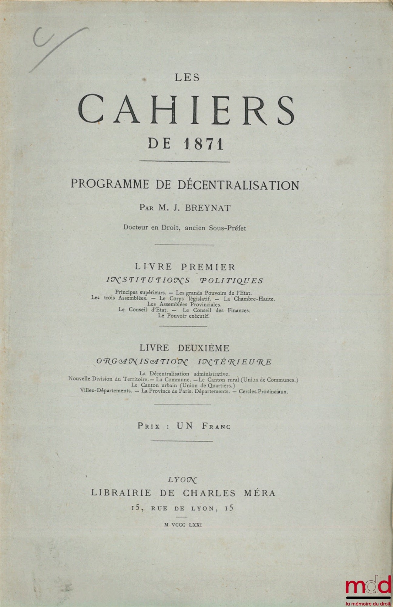 BREYNAT (J.) – PROGRAMME OF DECENTRALIZATION, Book One: Political Institutions; Book Two: Internal Organization, coll. Les Cahiers de 1871
