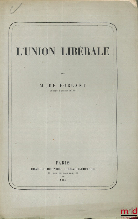 FOBLANT (Mr. de) – THE LIBERAL UNION